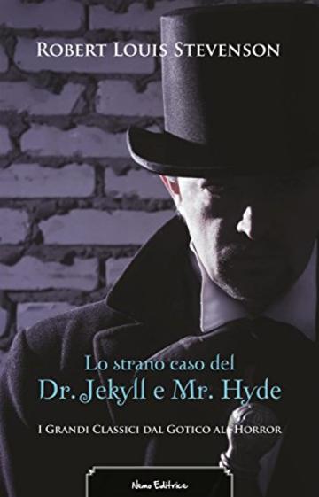 Lo strano caso del Dr. Jekyll e Mr. Hyde. Edizione illustrata. Con una prefazione di Fanny Van de Grift Stevenson (I Grandi Classici dal Gotico all'Horror)